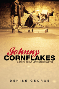 JOHNNY CORNFLAKES: A STORY ABOUT LOVING THE UNLOVED
